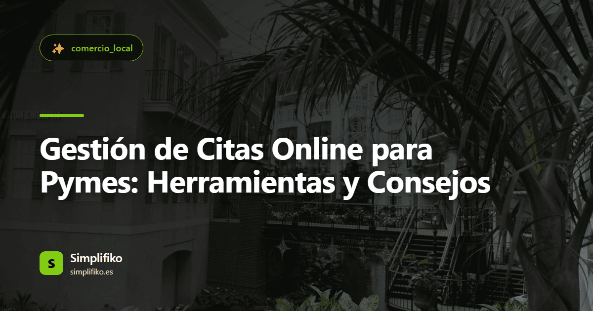 Gestión de Citas Online para Pymes: Herramientas y Consejos